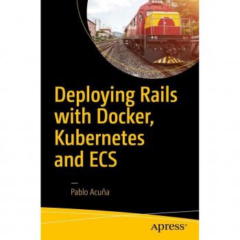 Vitalsource Technologies, Inc. Deploying Rails With Docker, Kubernetes And Ecs