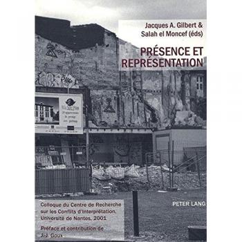 Présence et représentation: Colloque du Centre de Recherches sur les Conflits d'Interprétation, Université de Nantes, 2001