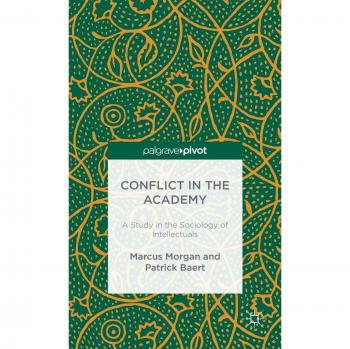 Conflict in the Academy: A Study in the Sociology of Intellectuals Collectif