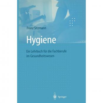 Hygiene: Ein Lehrbuch für die Fachberufe im Gesundheitswesen
