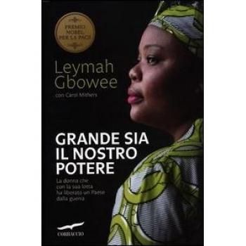 Grande sia il nostro potere. La donna che con la sua lotta ha liberato un paese dalla guerra