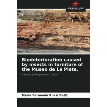 Rossi Batiz, Maria Fernanda: Biodeterioration caused by insects in furniture of the Museo de La Plata.