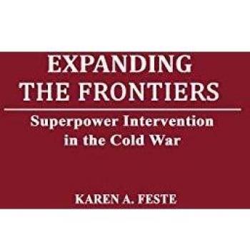 Expanding the Frontiers: Superpower Intervention in the Cold War