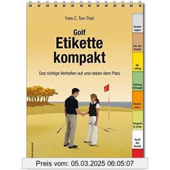 Golfetikette kompakt: Das richtige Verhalten auf und neben dem Platz