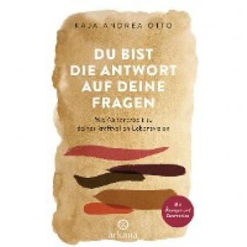 Otto, Kaja Andrea: Du bist die Antwort auf deine Fragen