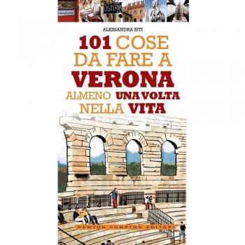 101 cose da fare a Verona almeno una volta nella vita