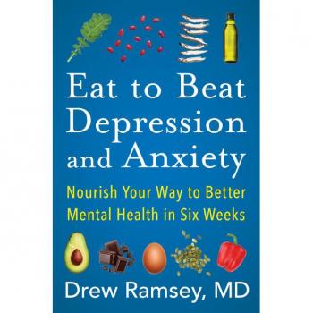 Eat to Beat Depression and Anxiety by Drew Ramsey Hardcover Book