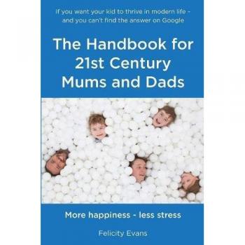 The Handbook for 21st Century Mums and Dads
