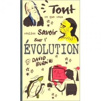 Tout ce que vous vouliez savoir sur l'évolution