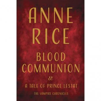 Blood Communion: A Tale of Prince Lestat