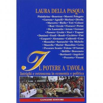 Il potere a tavola. Intrighi e retroscena in economia e politica