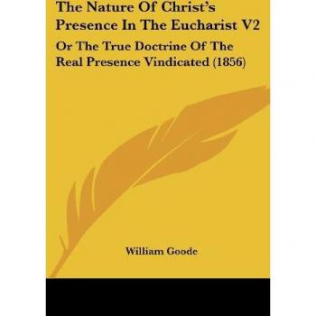 The Nature Of Christ's Presence In The Eucharist V2