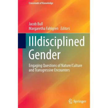 Illdisciplined Gender: Engaging Questions of Nature/Culture and Transgressive Encounters