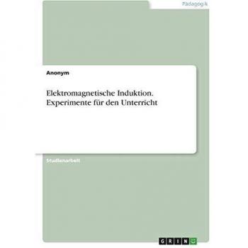 Elektromagnetische Induktion. Experimente für den Unterricht