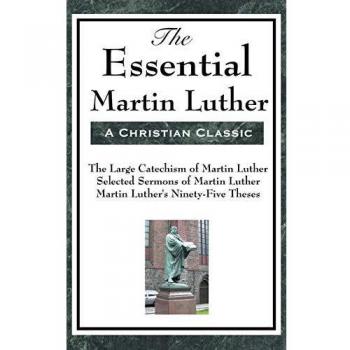 The Essential Martin Luther