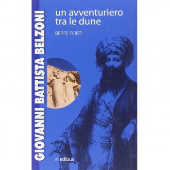 Giovanni Battista Belzoni. Un avventuriero tra le dune