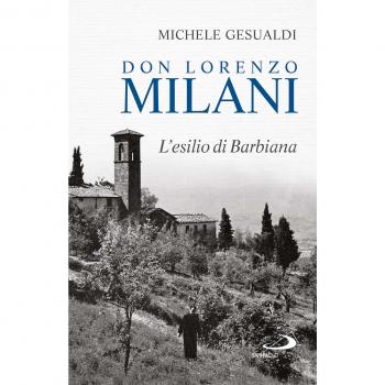 Don Lorenzo Milani. L'esilio di Barbiana