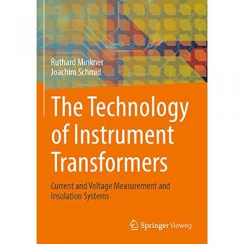 The Technology of Instrument Transformers: Current and Voltage Measurement and Insulation Systems