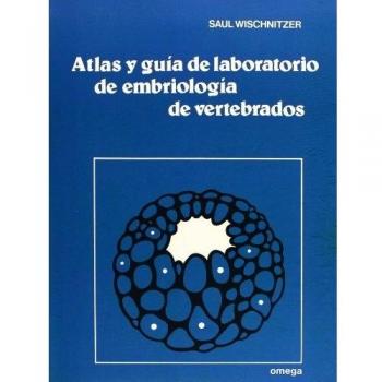 ATLAS Y GUÍA DE LABORATORIO DE EMBRIOLOGÍA DE VERTEBRADOS