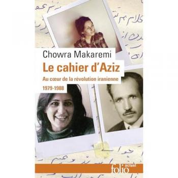 Le cahier d'Aziz: Au coeur de la révolution iranienne 1979-1988