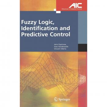 Fuzzy Logic, Identification and Predictive Control (Advances in Industrial Control)