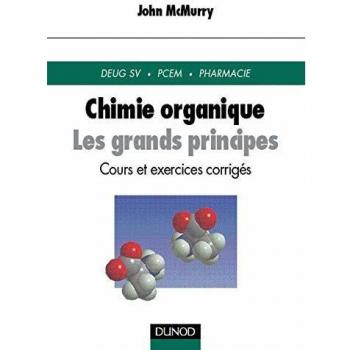 CHIMIE ORGANIQUE, LES GRANDS PRINCIPES. Cours et exercices corrigés (Sciences Sup)