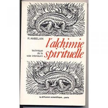 L'Alchimie spirituelle : La voie intérieure R. Ambelai