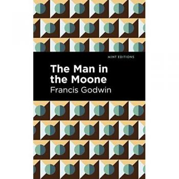 The Man in the Moone by Francis Godwin
