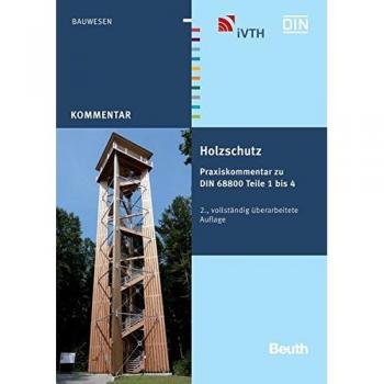 Holzschutz: Praxiskommentar zu DIN 68800 Teile 1 bis 4