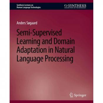 Semi-Supervised Learning and Domain Adaptation in Natural Language Processing