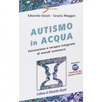 Autismo in acqua. Valutazione e terapia integrata di mondi sommersi. Con DVD