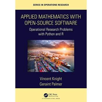 Applied Mathematics with Open-Source Software: Operational Research Problems with Python and R (Chapman & Hall/CRC Series in Operations Research)