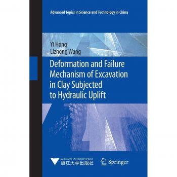 Deformation and Failure Mechanism of Excavation in Clay Subjected to Hydraulic Uplift (Advanced Topics in Science and Technology in China)