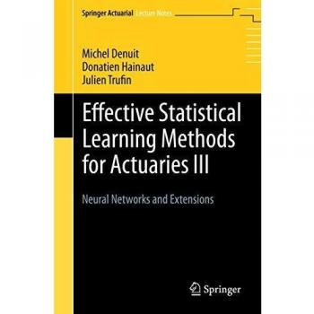 Effective Statistical Learning Methods for Actuaries III: Neural Networks and Extensions
