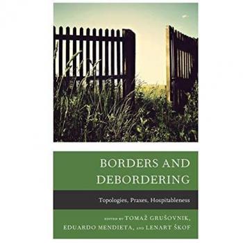 Borders and Debordering: Topologies, Praxes, Hospitableness