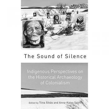 The Sound of Silence: Indigenous Perspectives on the Historical Archaeology of Colonialism