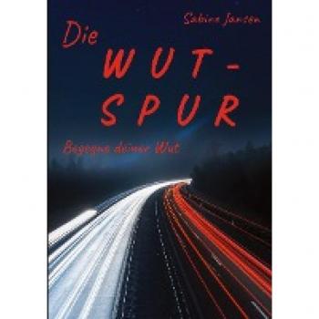 Die Wut-Spur: Begegne deiner Wut. Lerne deine Aggressionen früher wahrzunehmen, damit du gelassener in schwierigen Situationen bleibst.