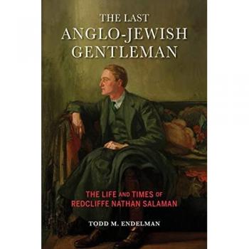 Last Anglo-Jewish Gentleman: The Life and Times of Redcliffe Nathan Salaman (Modern Jewish Experience)