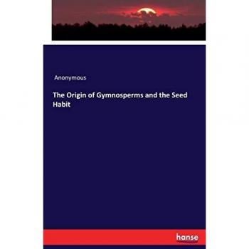 The Origin of Gymnosperms and the Seed Habit