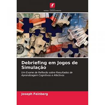 Debriefing em Jogos de Simulação: Um Exame de Reflexão sobre Resultados de Aprendizagem Cognitivos e Afectivos