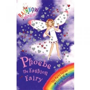 Phoebe The Fashion Fairy: The Party Fairies Book 6