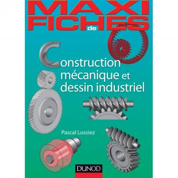 Construction mécanique et dessin industriel : En 44 fiches