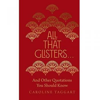 All That Glisters ...: And Other Quotations You Should Know