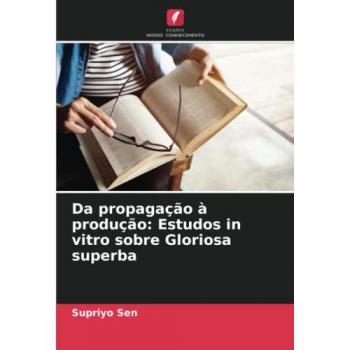 Da propagação à produção: Estudos in vitro sobre Gloriosa superba: DE