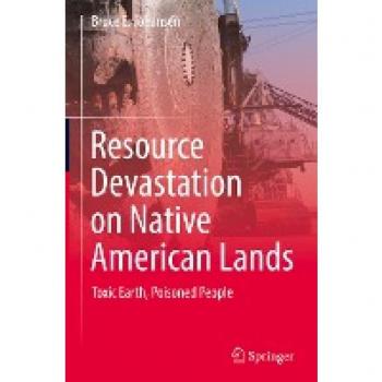 Resource Devastation on Native American Lands: Toxic Earth, Poisoned People