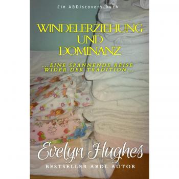 Windelerziehung und Dominanz: eine spannende Reise wider der Tradition