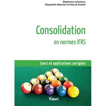 Elisabeth Albertini;Stéphane Lefrancq;Hervé Kohler Consolidation En Normes Ifrs