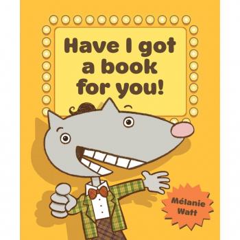 Have I Got a Book for You by M lanie Watt