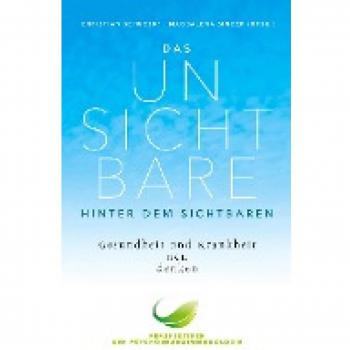 Christian Schubert Das Unsichtbare Hinter Dem Sichtbaren: Gesundheit Und Krankheit Neu Denken. Perspektiven Der Psychoneuroimmunologie (Perspektiven Den Psychoneuroimmunologie)