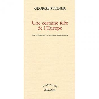 George Steiner Une Certaine Idée De L'Europe